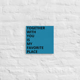 Thin canvas wall art "TOGETHER WITH YOU IS MY FAVORITE PLACE"