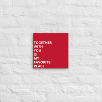 Thin canvas wall art "TOGETHER WITH YOU IS MY FAVORITE PLACE"