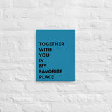Thin canvas wall art "TOGETHER WITH YOU IS MY FAVORITE PLACE"