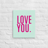 Thin canvas print  "LOVE YOU"