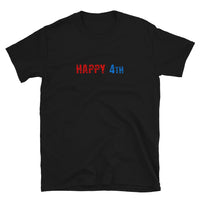 Short-Sleeve Unisex T-ShirtBasic Softstyle T-Shirt made of a thicker, heavier cotton, but it's still soft and comfy  "HAPPY 4th"