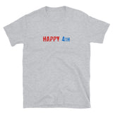 Short-Sleeve Unisex T-ShirtBasic Softstyle T-Shirt made of a thicker, heavier cotton, but it's still soft and comfy  "HAPPY 4th"