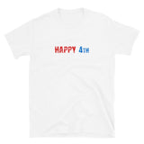 Short-Sleeve Unisex T-ShirtBasic Softstyle T-Shirt made of a thicker, heavier cotton, but it's still soft and comfy  "HAPPY 4th"