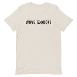 Unisex soft, lightweight with a little stretch t-shirt "WAVE GOODBYE"