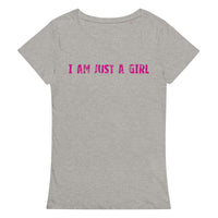 Comfortable, casual, and so soft organic t-shirt "I AM JUST A GIRL"