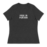 Women's relaxed softest and most comfortable t-shirt you'll ever own.  "MADE IN MONTANA"