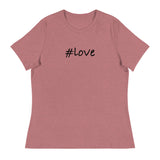 Women's Relaxed T-Shirt that just might be the softest and most comfortable women's t-shirt you'll ever own. "#LOVE"