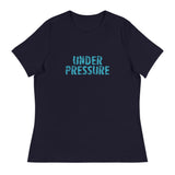 Women's relaxed softest and most comfortable t-shirt you'll ever own.  "UNDER PRESSURE"